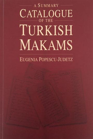 A Summary Catalogue of the Turkish Makams - By Eugenia Popescu-Judetz