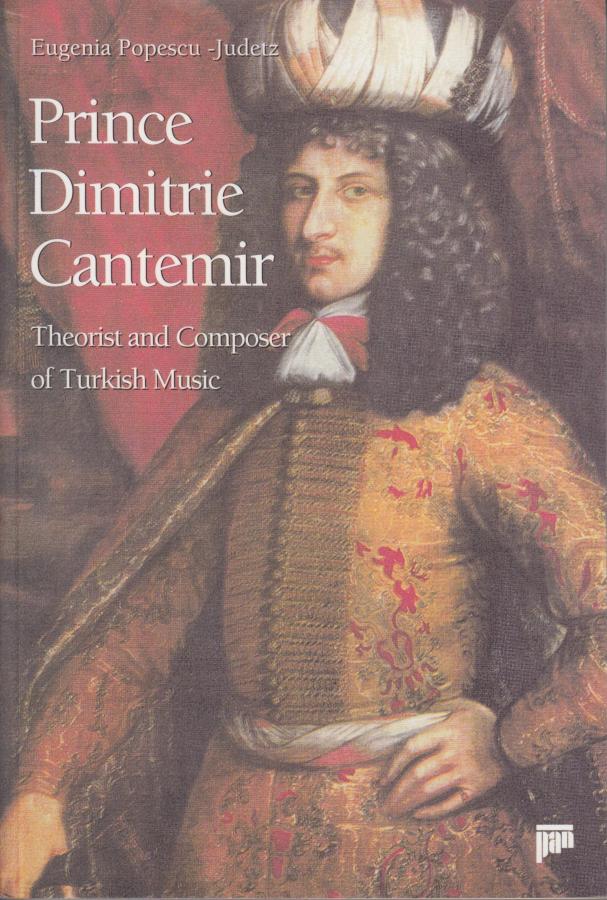 Prince Dimitrie Cantemir - Theorist and Composer of Turkish Music - By Eugenia Popescu-Judetz