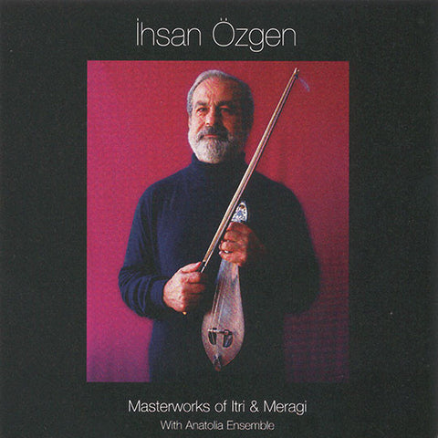 Ihsan Ozgen - Masterworks of Itri &  Meragi